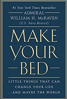 Make Your Bed, by Admiral William H.&nbsp;McRaven