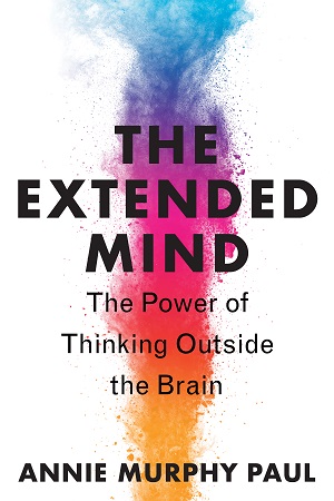 The Extended Mind, by Annie Murphy&nbsp;Paul