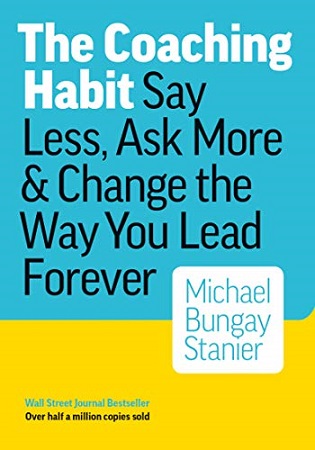 The Coaching Habit, by Michael Bungay Stanier