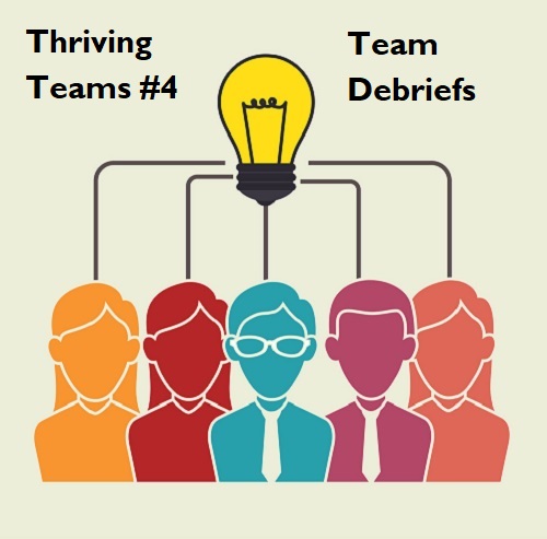 Thriving Teams #4: Team&nbsp;Debriefs