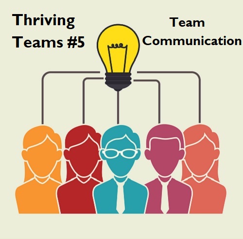 Thriving Teams #5: Team&nbsp;Communication
